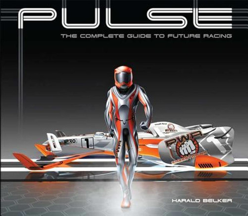 Pulse The Complete Guide To Future Racing, De Harald Belker., Vol. Similar Al Titulo Del Libro. Editorial Design Studio Press, Tapa Blanda En Inglés, 0