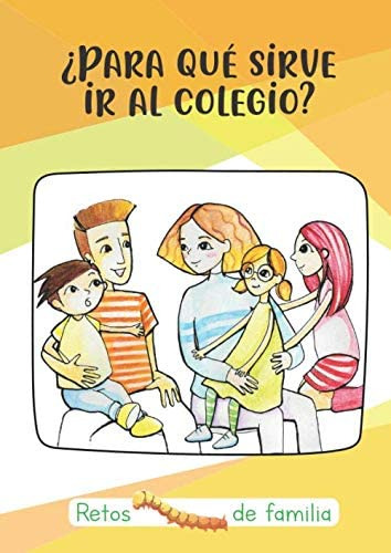 Libro: ¿para Qué Sirve Ir Al Colegio? (retos De Familia) (sp