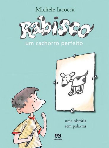 Rabisco: Um Cachorro Perfeito, De Iacocca, Michele. Livros Sem Palavras Editorial Ática, Capa Mole Em Português, 2008