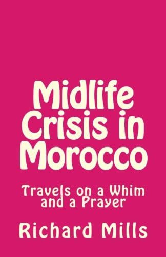 Libro: Midlife Crisis In Morocco: Travels On A Whim And A