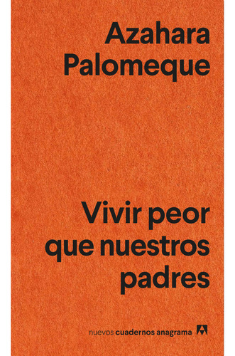 Vivir Peor Que Nuestros Padres, De Palomeque; Azahara. Editorial Anagrama, Tapa Blanda, Edición 1 En Español, 2023