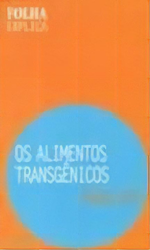 Alimentos Transgenicos, Os, De Leite, Marcelo. Editora Publifolha, Capa Mole, Edição 1ª Edição Em Português, 2000