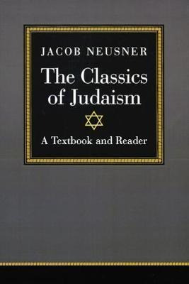 The Classics Of Judaism - Jacob Neusner