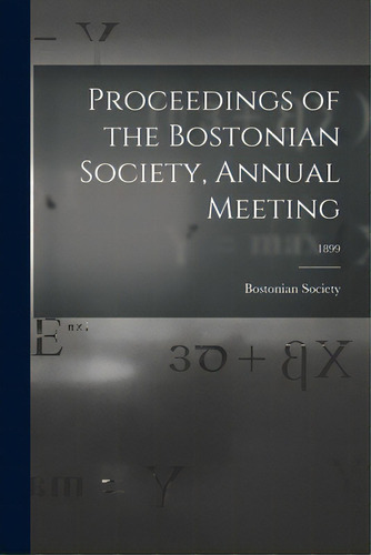 Proceedings Of The Bostonian Society, Annual Meeting; 1899, De Bostonian Society. Editorial Legare Street Pr, Tapa Blanda En Inglés