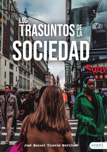 Los Trasuntos De La Sociedad, De Vicente Martínez, Jose Manuel. Avant Editorial, Tapa Blanda En Español