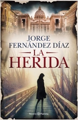 La Herida - Fernandez Díaz - Planeta