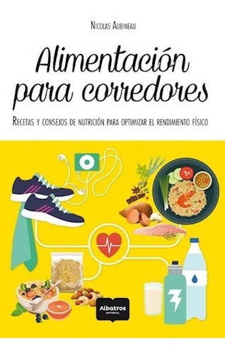 Alimentacion Para Corredores - Aubineau Nicolas (libro)