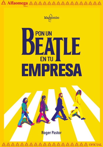 Pon Un Beatle En Tu Empresa, De Roger Pastor. Editorial Alfaomega Grupo Editor, Tapa Blanda, Edición 1 En Español, 2023