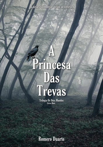 A Princesa Das Trevas: Trilogia Os Dois Mundos Livro Dois, De Romero Duarte. Série Não Aplicável, Vol. 1. Editora Clube De Autores, Capa Mole, Edição 1 Em Português, 2020