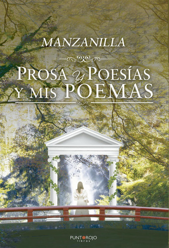 Prosa Y Poesías Y Mis Poemas, de Manzanilla.., vol. 1. Editorial Punto Rojo Libros S.L., tapa pasta blanda, edición 1 en español, 2021