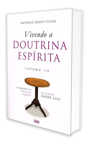 Vivendo a doutrina Espírita Vol. I, de Baduy Filho, Antônio/ André Luiz ( Espírito). Editora Instituto de Difusão Espírita, capa mole em português, 2015