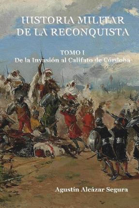 Libro Historia Militar De La Reconquista. Tomo I