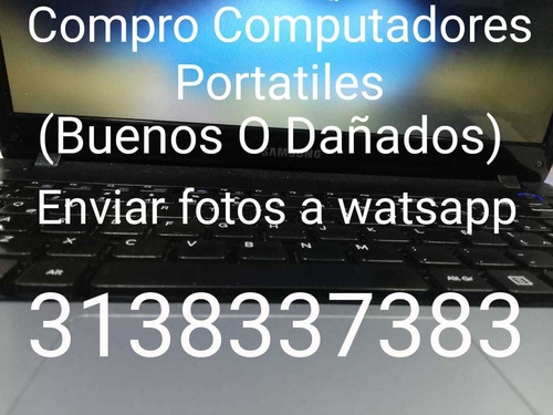 Imagen 1 de 3 de Compra De  Computadores Portátiles Buenos O Dañados