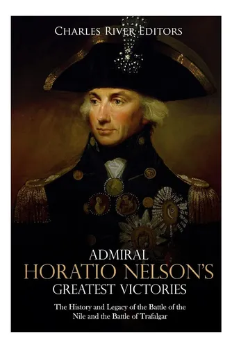 Libro: Las Mayores Victorias Del Almirante Horatio Nelson: T