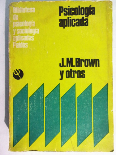 Psicologia Aplicada - J. M. Brown Y Otros - Paidos