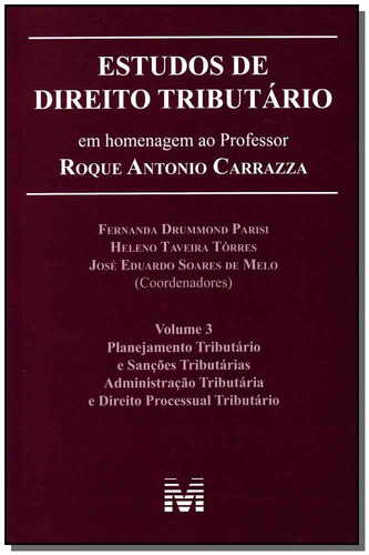 Estudos de direito tributário: em homenagem ao professor Roque Antonio Carrazza -vol. 3 - 1 ed./2014, de (Coordenador ial) Parisi, Fernanda Drummond/ (Coordenador ial) Tôrres, Heleno Taveira/ (Coordenador ial) Melo, José Eduardo Soares de. Editora Malheiros Editores LTDA, capa mole em português, 2014