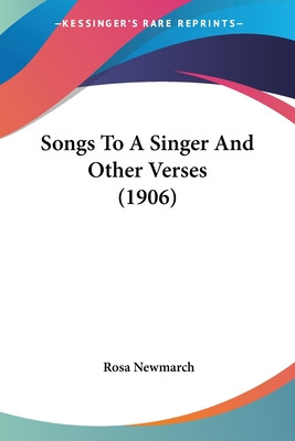 Libro Songs To A Singer And Other Verses (1906) - Newmarc...