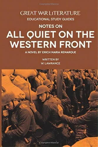 Great War Literature Notes On All Quiet On The Western Front, De W. Lawrance. Editorial Great War Literature Publishing Llp, Tapa Blanda En Inglés
