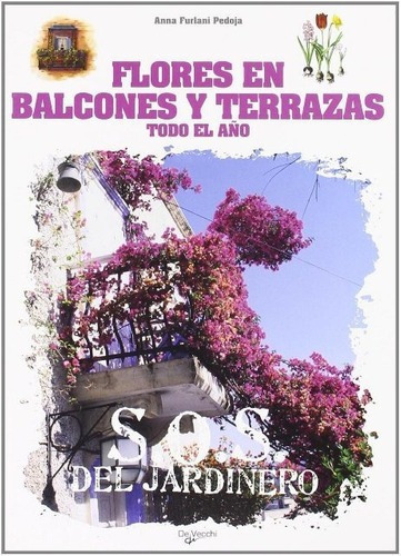 Flores En Balcones Y Terrazas Todo El Año - Furlani, De Anna Furlani Pedoja. Editorial Vecchi En Español