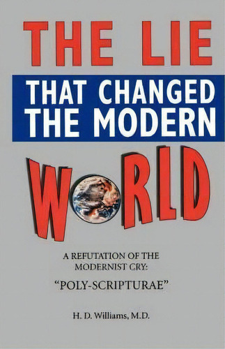 The Lie That Changed The Modern World, De M D Ph D H D Williams. Editorial Old Paths Publications Incorporated, Tapa Blanda En Inglés