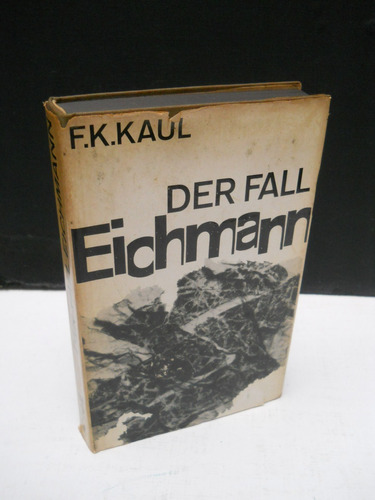 F K Kaul - Der Fall Eichmann - En Alemán - Tercera Edición