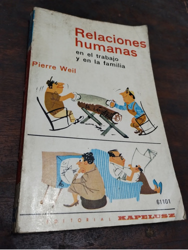 Relaciones Humanas En El Trabajo Y En La Familia Pierre Weil