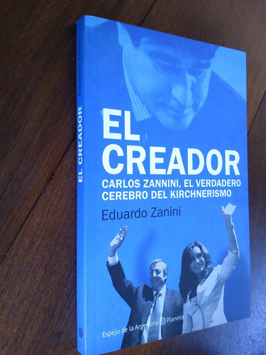 El Creador Zannini Verdadero Cerebro Kirchnerismo - Zanini