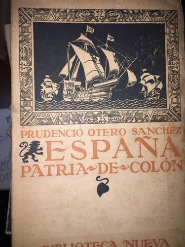 España, Patria De Colon. Prudencio Otero Sanchez. 1922