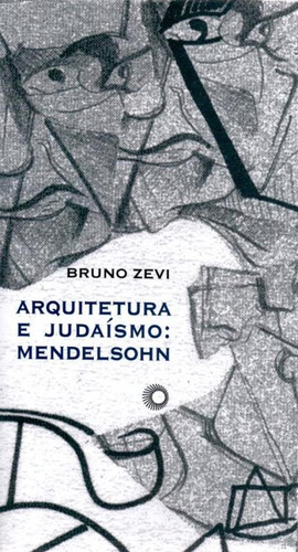 Arquitetura e judaísmo: Mendelsohn, de Zevi, Bruno. Série Estudos Editora Perspectiva Ltda., capa mole em português, 2002