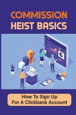 Libro Commission Heist Basics : How To Sign Up For A Clic...