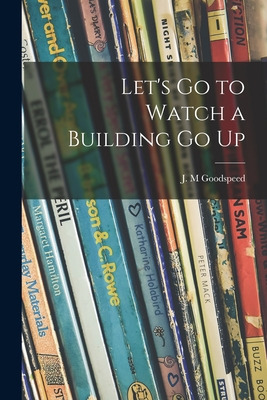 Libro Let's Go To Watch A Building Go Up - Goodspeed, J. M.