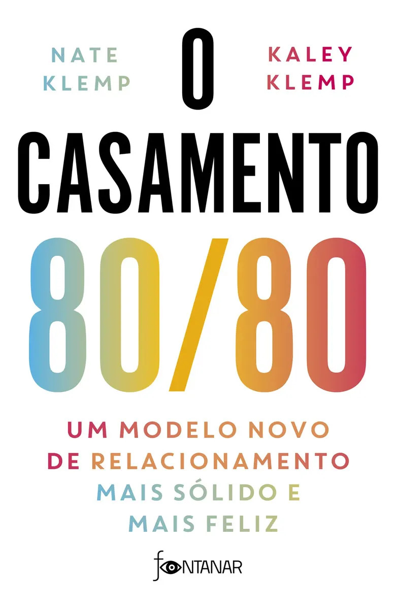 O Casamento 80/80. Um Modelo Novo De Relacionamento Mais Sólido E Mais Feliz. Autor Nate Klemp E Kaley Klemp. Gênero Autoajuda. Editora Fontanar