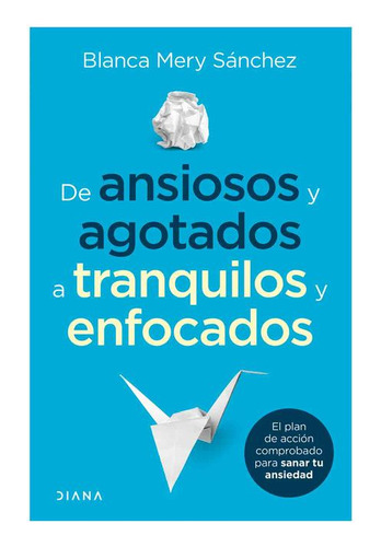 Libro De Ansiosos Y Agotados A Tranquilos Y Enfocados