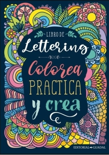 Libro De Lettering - Colorea Practica Y Crea, de No Aplica. Editorial Guadal, tapa blanda en español, 2021