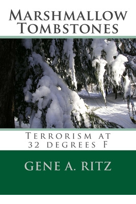 Libro Marshmallow Tombstones: Terrorism At 32 Degrees F -...