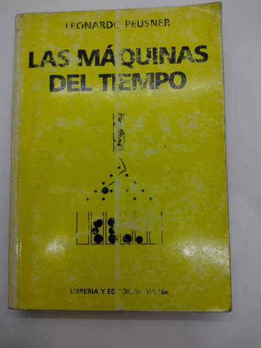 Las Maquinas Del Tiempo - Leonard Peusner - Usado 