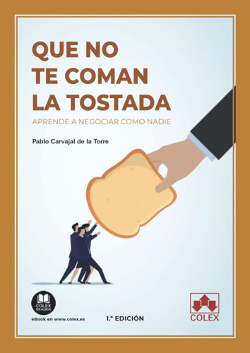 Libro: Que No Te Coman La Tostada: Aprende A Negociar Como N