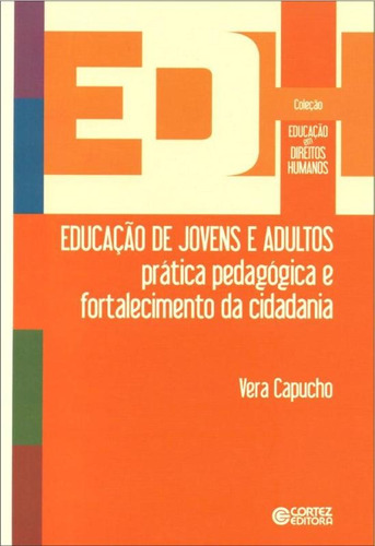 Educação de jovens e adultos: prática pedagógica e fortalecimento da cidadania, de Capucho, Vera. Cortez Editora e Livraria LTDA, capa mole em português, 2016