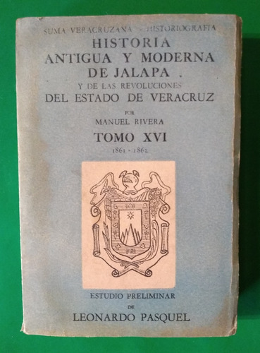 Historia Antigua Y Moderna De Jalapa Tomo Xvi Manuel Rivera