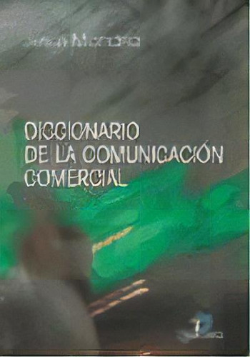 Diccionario De Comunicacion Comercial, De Jesus Mondria. Editorial Diaz De Santos, Tapa Blanda, Edición 2004 En Español