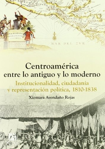 Libro Centroamerica Entre Lo Antiguo Y Lo Moderno  De Avenda