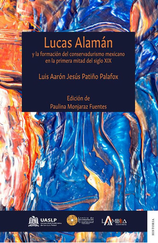 Lucas Alamán Y La Formación Del Conservadurismo Mexicano...