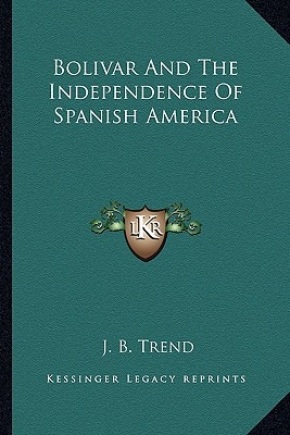 Libro Bolivar And The Independence Of Spanish America - T...
