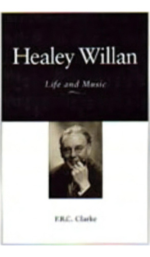 Healey Willan, De F.r.c. Clarke. Editorial University Toronto Press, Tapa Blanda En Inglés