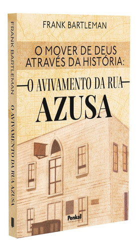 O Avivamento Da Rua Azusa / Frank Bartleman