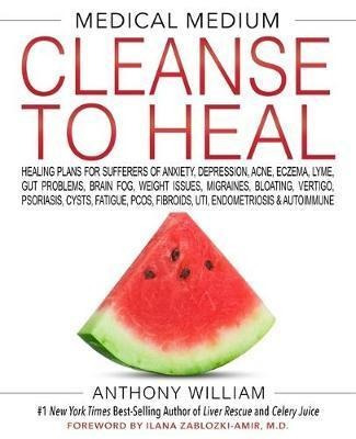Medical Medium Cleanse To Heal : Healing Plans For Suffer...