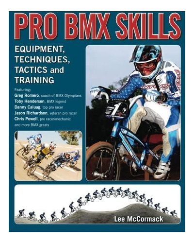 Libro: Pro Bmx Skills: Equipment, Techniques, Tactics And Tr