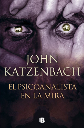 El psicoanalista en la mira, de John Katzenbach. Serie El psicoanalista, vol. 3. Editorial Ediciones B, tapa blanda en español, 2023