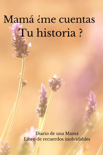 Libro Mamá, ¿me Cuentas Tu Historia? (spanish Edition) Lbm1