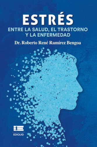 Libro: Estrés: Entre La Salud, El Trastorno Y La Enfermedad 